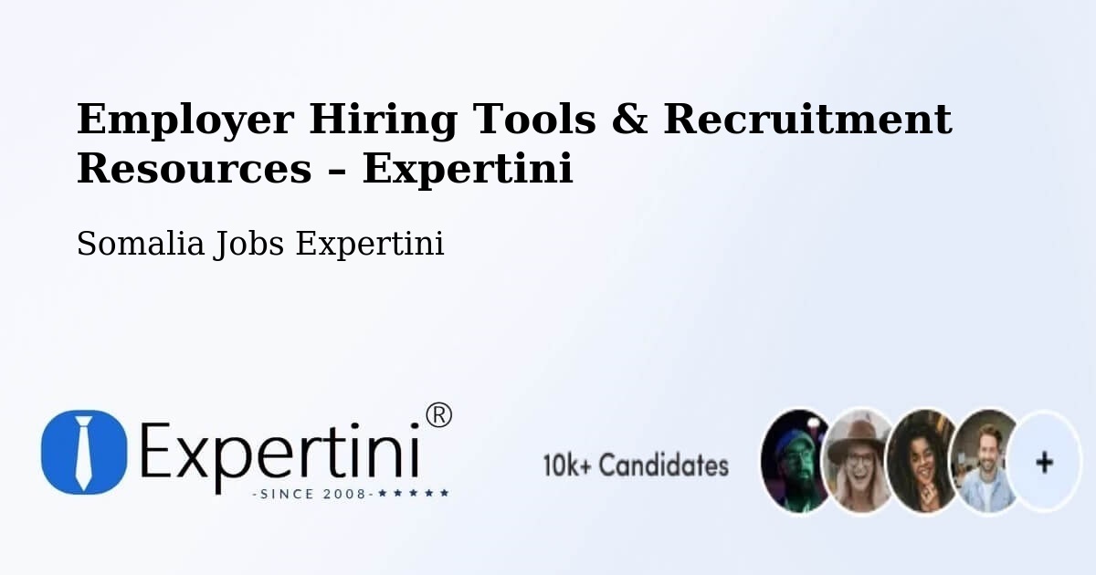 Employer Hiring Tools & Recruitment Resources – Baidoa - Baidoa, Somalia Jobs Expertini